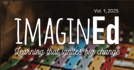 Cover of a magazine titled 'IMAGINED' with the subtitle 'Learning that ignites big change' and volume information 'Vol. 1, 2025' in the top right corner.