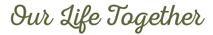 Decorative text saying "Our Life Together" in green cursive font.