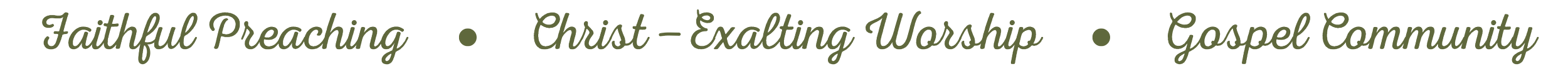 The image contains text with phrases: 'Faithful Preaching', 'Christ-Exalting Worship', and 'Gospel Community' in green, cursive font on a black background.