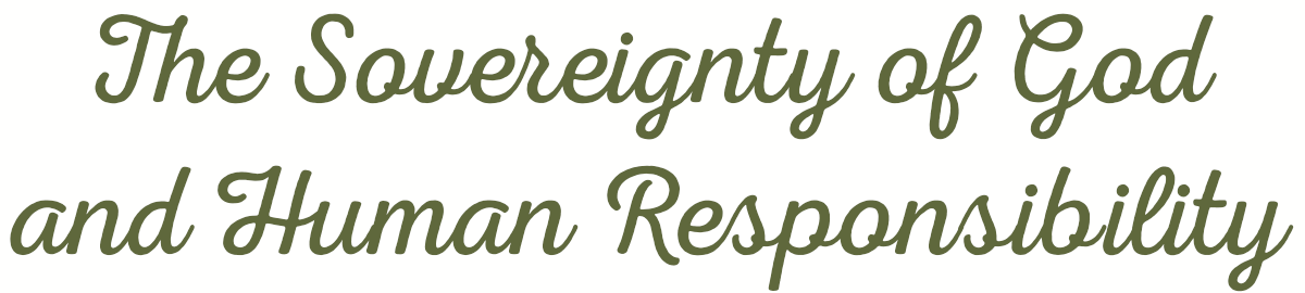 The text on the image reads, "The Sovereignty of God and Human Responsibility," written in cursive font.