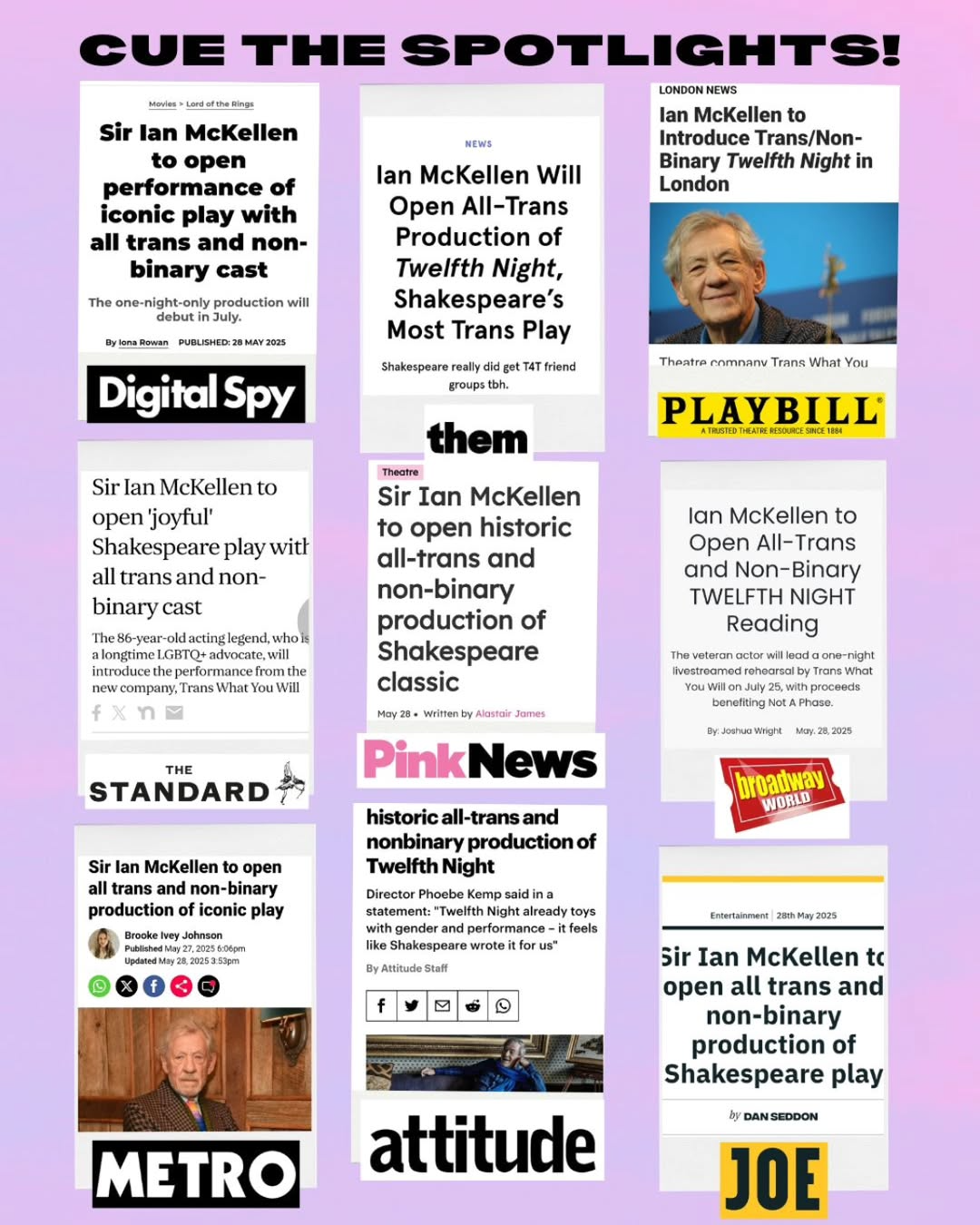 A collage of news articles and headlines about Sir Ian McKellen opening a performance of a Shakespeare play with all trans and non-binary cast, with logos of Digital Spy, The Standard, Metro, Pink News, attitude, Playbill, Broadway World, and Joe. The background is purple with bold black text at the top reading 'CUE THE SPOTLIGHTS!'