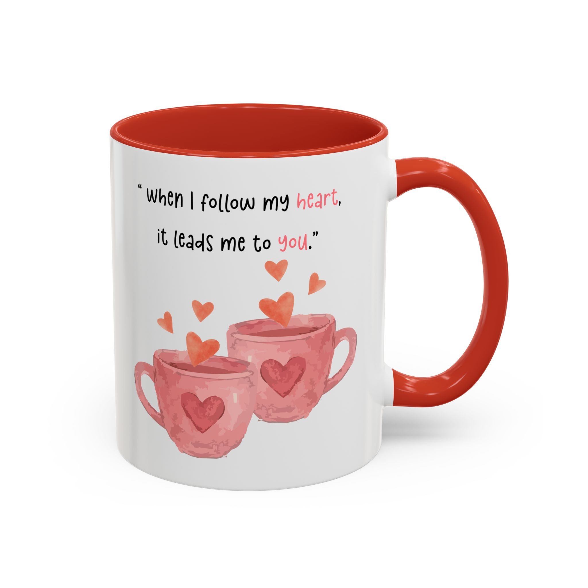 Romantic Heart Coffee Mug — "When I Follow My Heart, It Leads Me to You" Accent Mug (11/15oz)