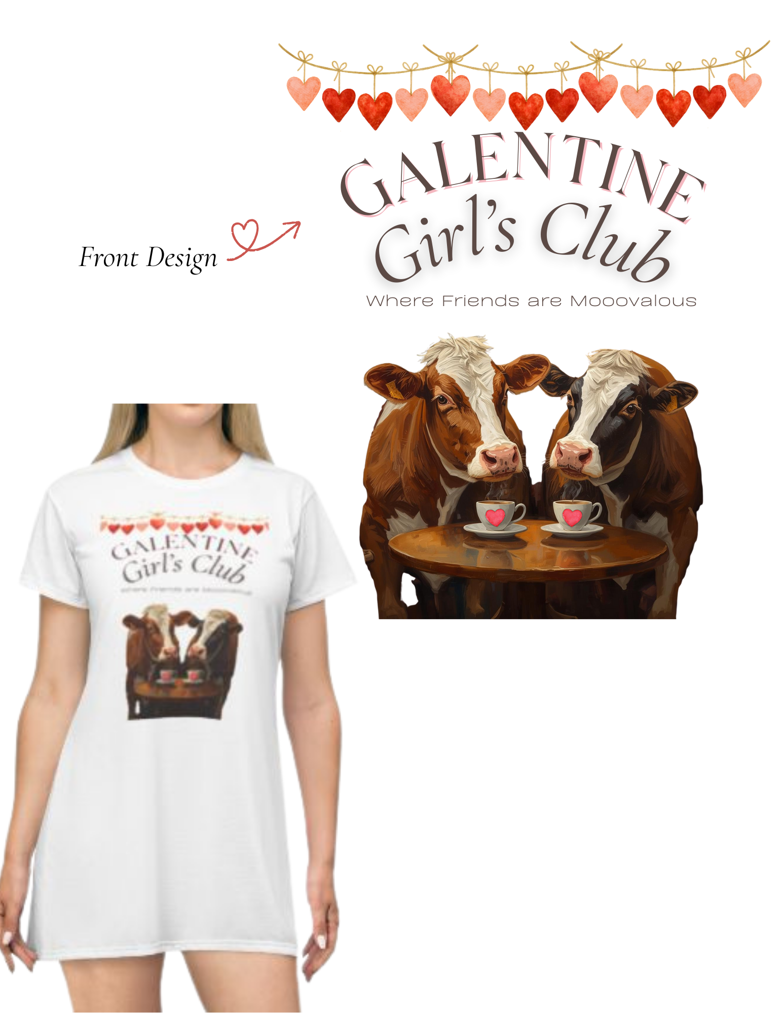 Galentine Girls Club- Where Friends Are Mooovelous- T-Shirt Dress- Front Design