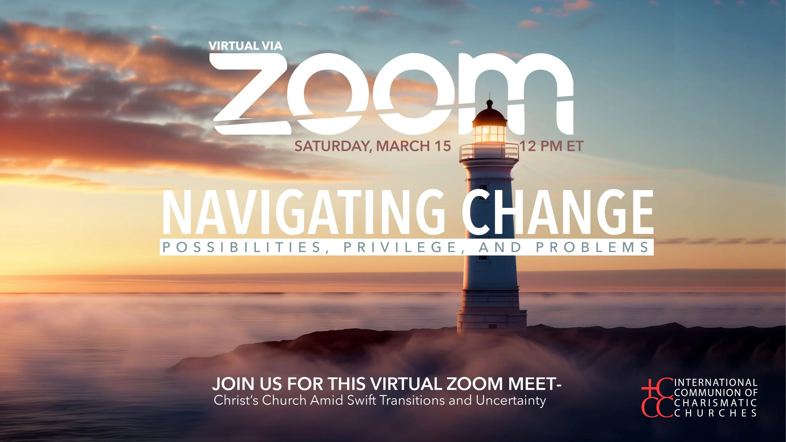 A lighthouse on a rocky coast during sunset with clouds and calm water in the background, promoting a virtual Zoom event on navigating change organized by the International Communion of Charismatic Churches.