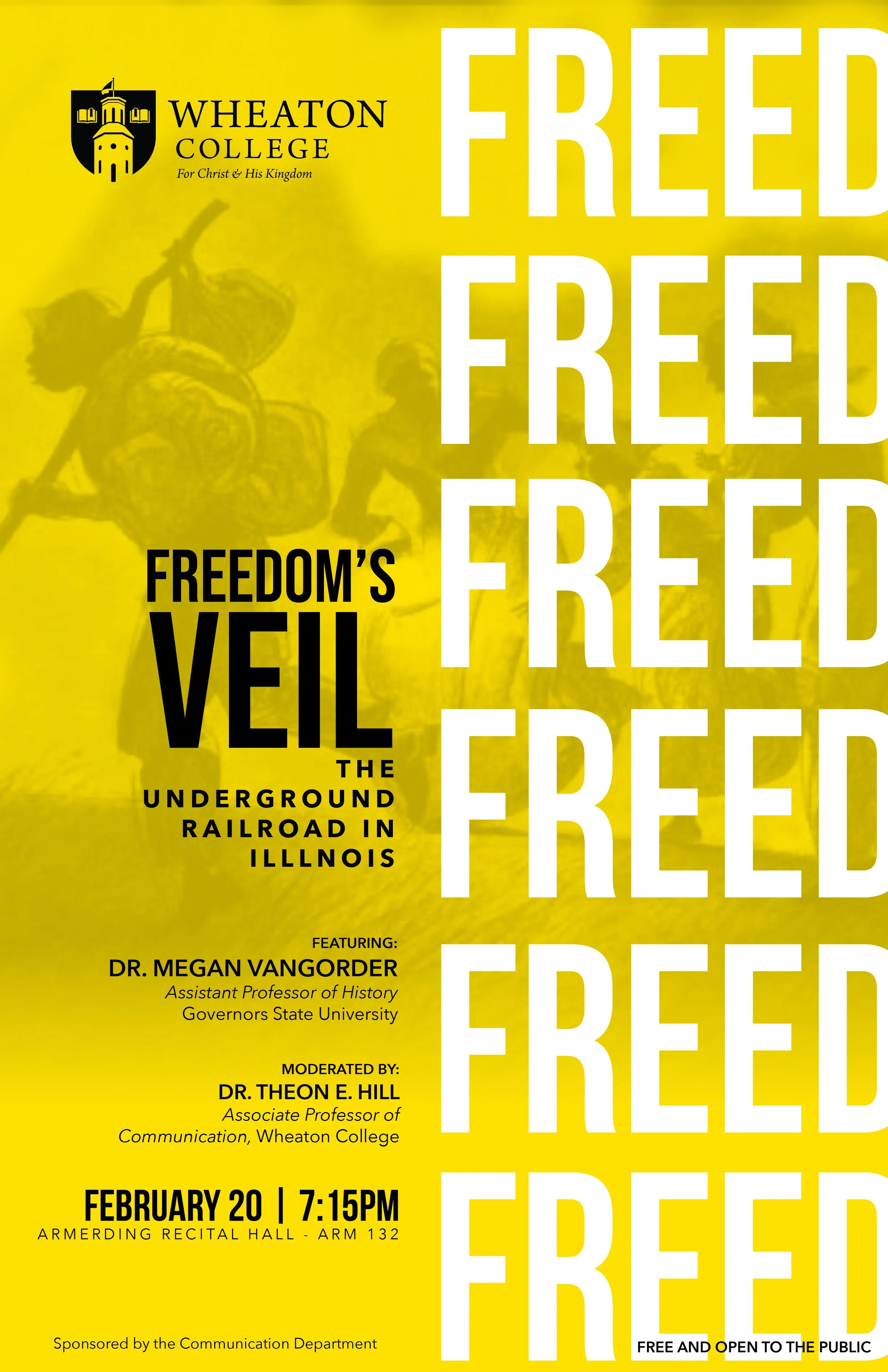 Poster for an event titled "Freedom's Veil: The Underground Railroad in Illinois" at Wheaton College. Features an illustration of three people and large repeating "FREED" text in white on yellow background. Contains date, time, location, and speaker 