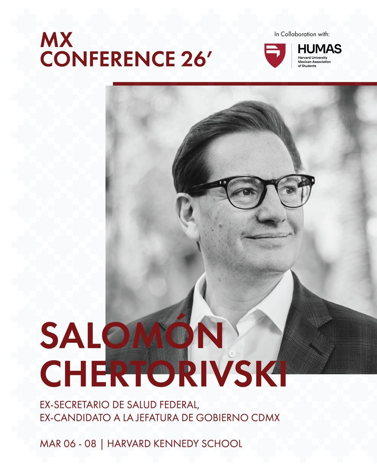 Salom&oacute;n Chertorivski se suma a la Mexico Conference 2026.

Economista y pol&iacute;tico, fue Secretario de Salud Federal y uno de los principales impulsores de la ampliaci&oacute;n del acceso a servicios de salud en M&eacute;xico. Su trayector