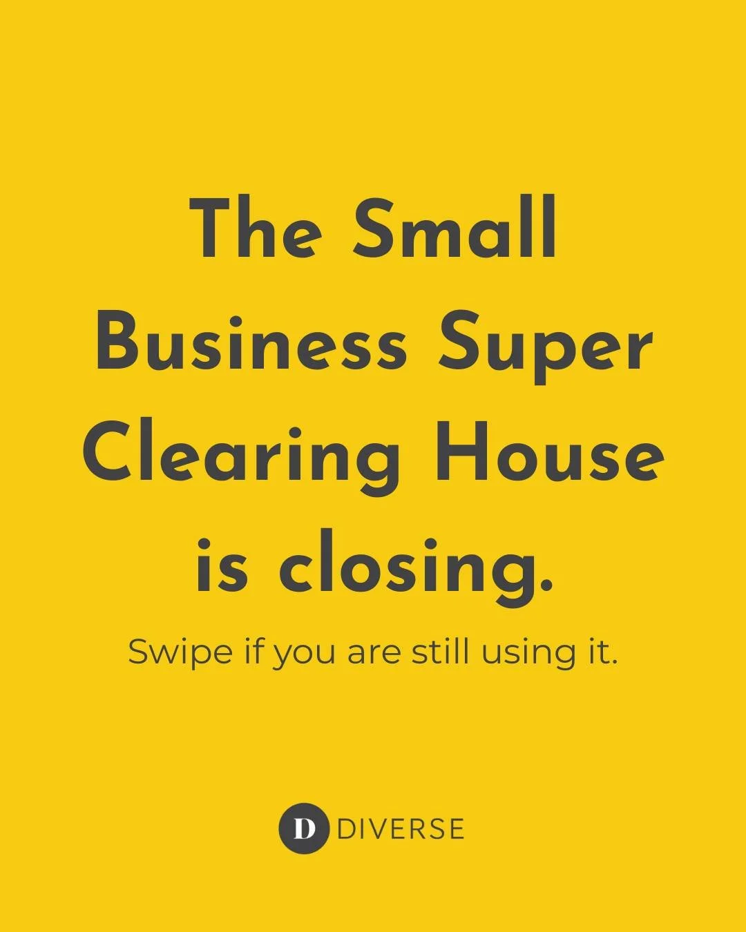 The Small Business Super Clearing House is closing.

The SBSCH has already stopped taking new registrations and will close completely on 1 July 2026 as part of the move to Payday Super.

After that date, super payments won&rsquo;t be processed throug
