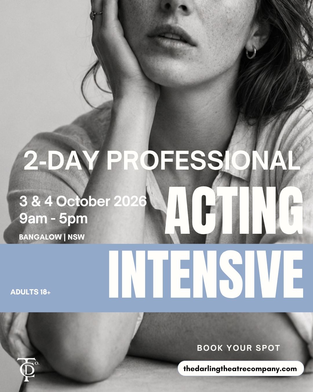 Black and white photograph of a woman with freckles, resting her face on her hand, advertising a 2-day professional acting intensive event in Bungalow, NSW on October 3-4, 2026, from 9 am to 5 pm for adults aged 18 and above, with a call to book at thedarlingtheatrecompany.com.
