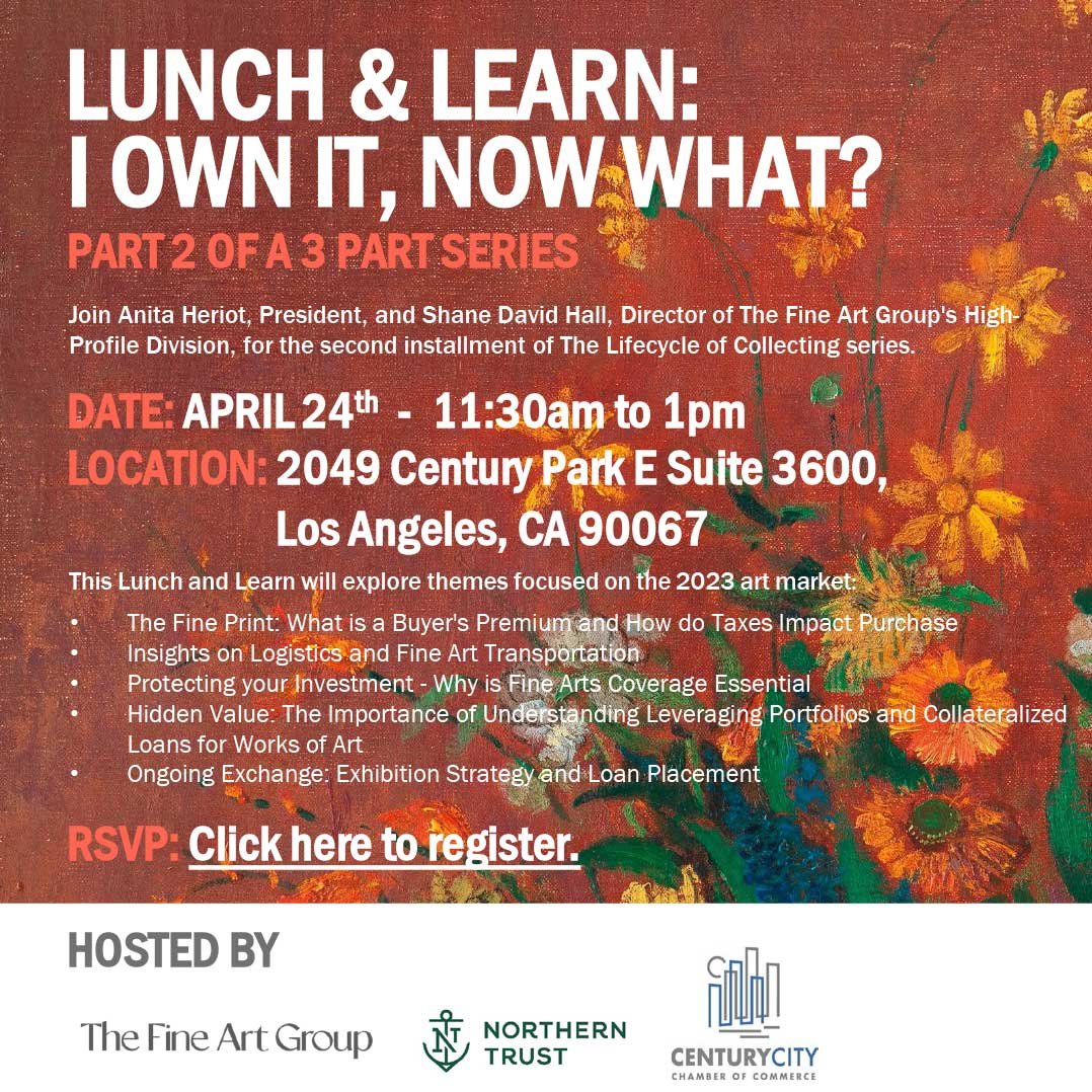 Event flyer for Lunch & Learn: I Own It, Now What? Part 2 of a 3-part series. Date is April 24th, from 11:30 am to 1 pm. Location is 2049 Century Park E Suite 3600, Los Angeles, CA 90067. The event is hosted by The Fine Art Group, Northern Trust, and