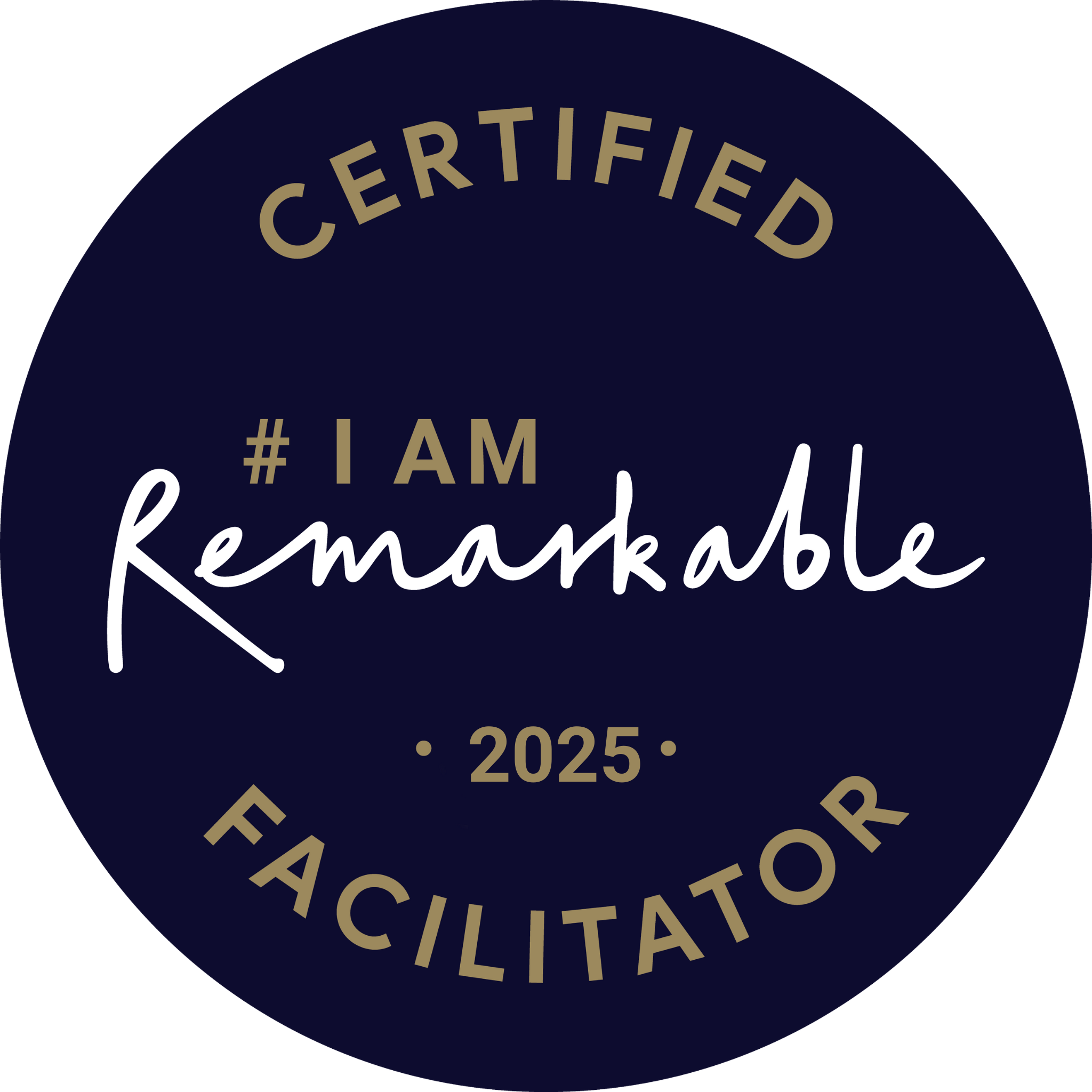 A circular badge with a dark background and gold and white text that reads 'Certified # I am Remarkable 2025 Facilitator'.