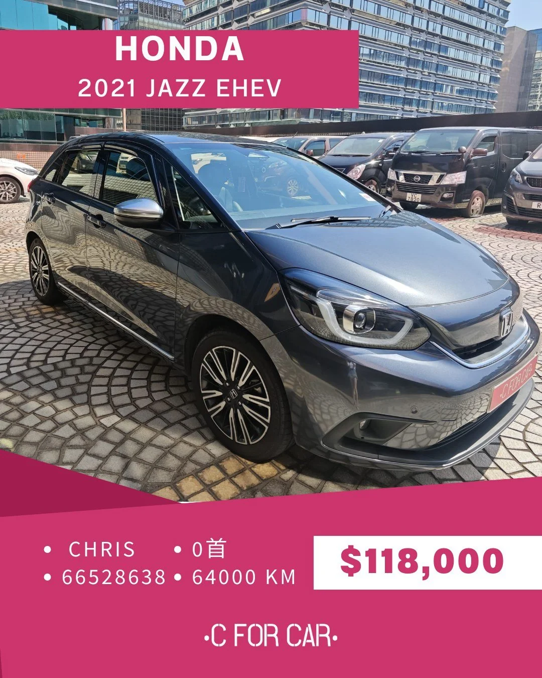 【C for Car Limited 代客放盤】✨2021 HONDA Jazz EHEV客戶委託極品盤✨

➖➖➖➖➖➖➖➖➖➖➖➖➖➖
🌟 【車輛基本資料】 🌟

✅車廠 : HONDA
✅型號 : Jazz EHEV
✅年份 : 2021
✅座位 : 5
✅燃料 :  混能
✅傳動 : 自動波AT
✅C.C. : 1498
✅首數 : 0
✅公里 : 64,000KM

➖➖➖➖➖➖➖➖➖➖➖➖➖➖
🌟 【睇車安排】 🌟
📍 車輛為客戶委託放售，必須預約睇車。
📍 本公司秉持專