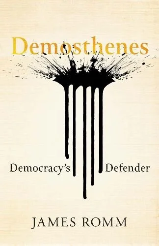 Demosthenes: Democracy’s Defender