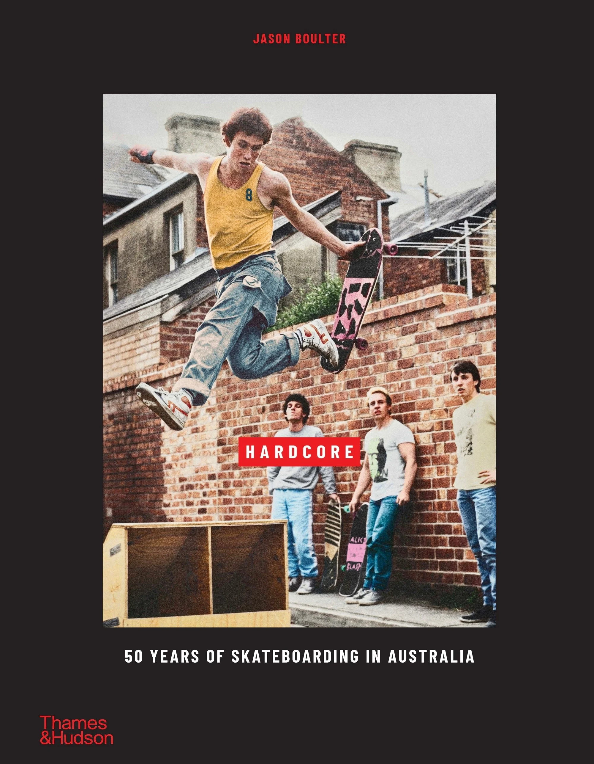 Hardcore: 50 Years of Skateboarding In Australia