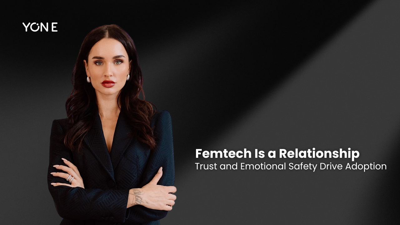 Femtech Is a Relationship. Trust and emotional safety drive adoption.