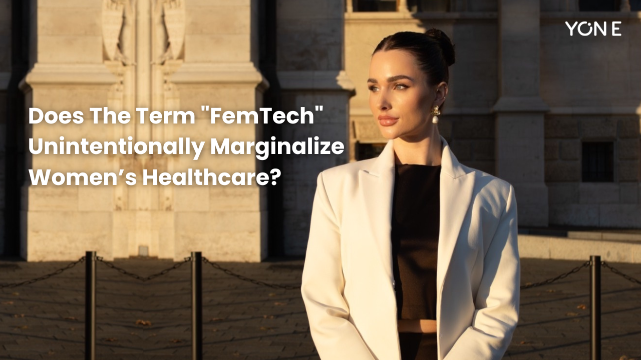 Does the Term “FemTech” Unintentionally Marginalize Women’s Healthcare?