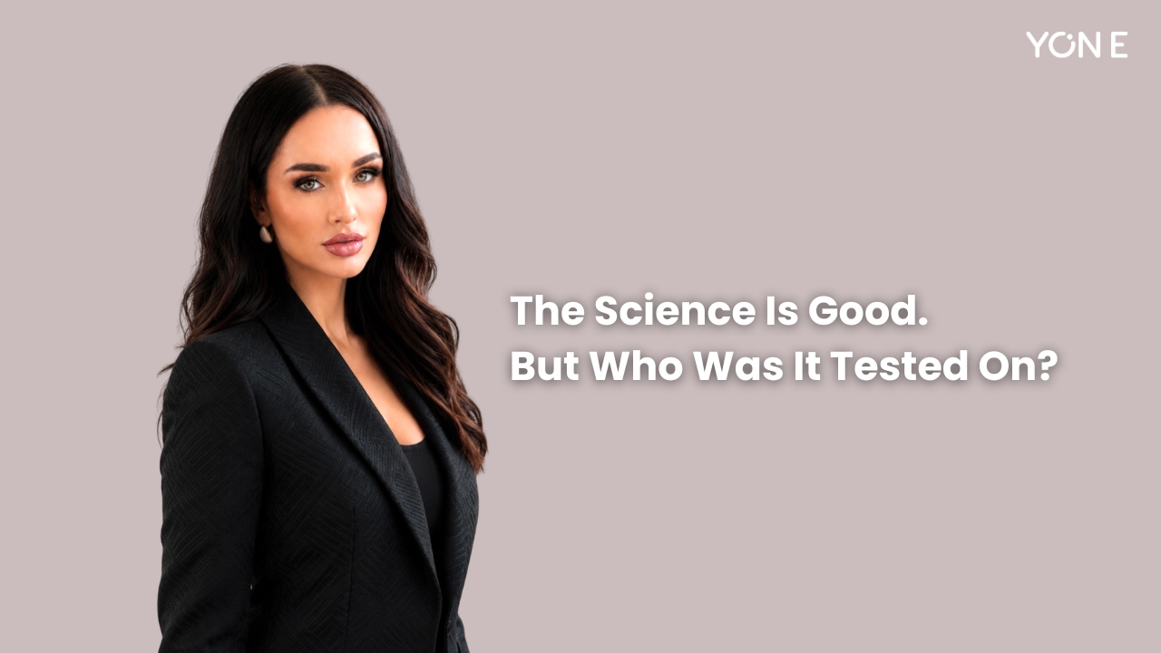 The Science Is Good. But Who Was It Tested On?