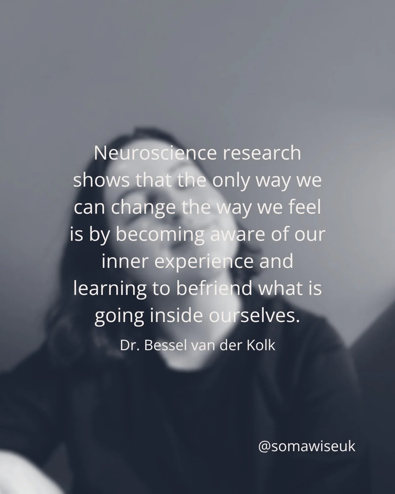 Dr. Bessel van der Kolk reminds us that changing how we feel begins with cultivating interoceptive awareness - the practice of noticing, understanding and responding to our internal felt signals. He teaches that instead of fighting our inner experien