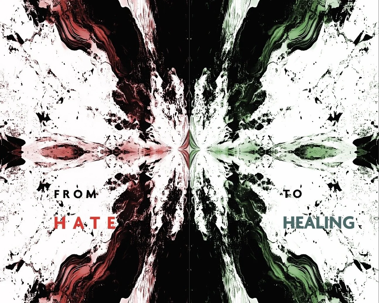 "From Hatred To Healing"