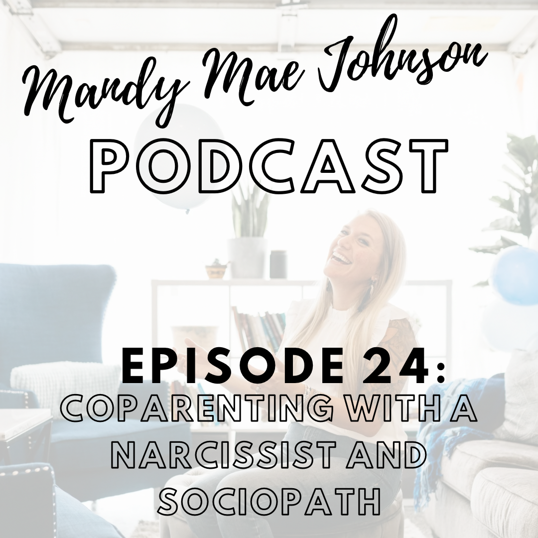 TRAUMA: COPARENTING WITH A NARCISSIST OR SOCIOPATH  - EPISODE TWENTY-FOUR