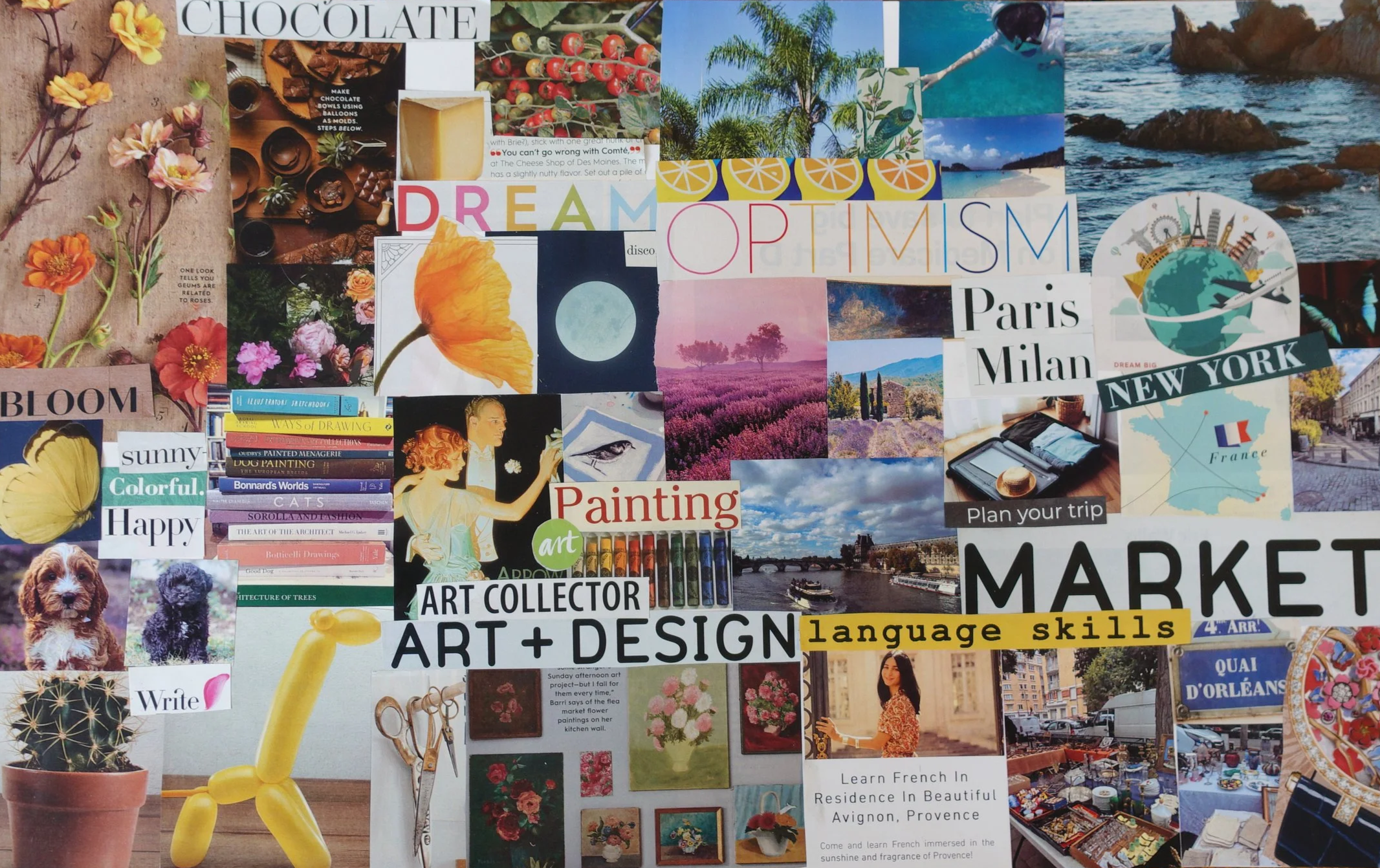 A collage featuring images and words related to art, travel, nature, and hobbies. It includes flowers, dogs, a beach, a cityscape, art supplies, books, and travel destinations like Paris, Milan, New York, and France. Prominent words include 'Chocolate,' 'Dream,' 'Optimism,' 'Painting,' 'Market,' and 'Art + Design.' There are also references to language learning and travel planning.