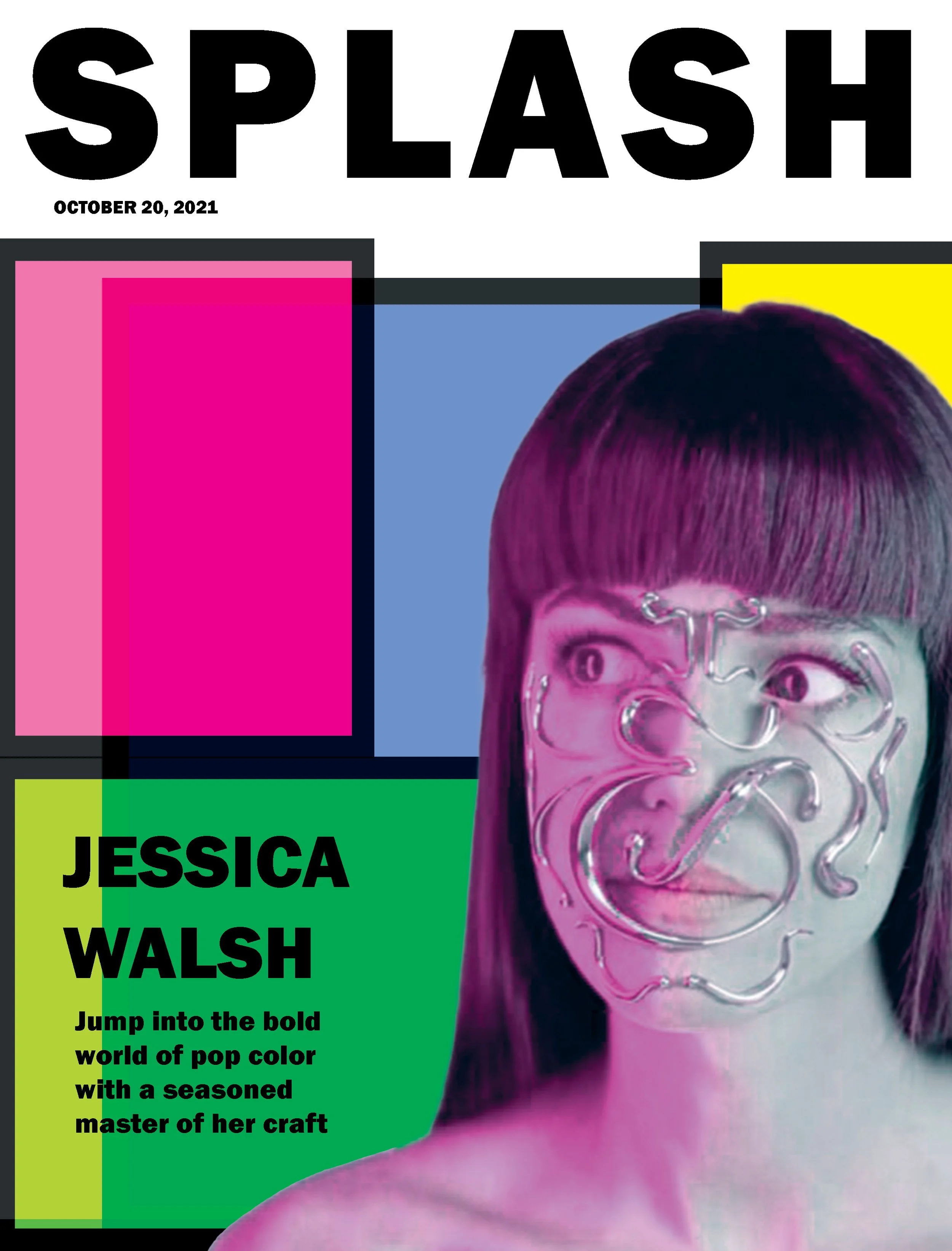 This is a fictional magazine cover created as a design study inspired by Jessica Walsh. The project focuses on bold color, typographic hierarchy, and editorial composition.