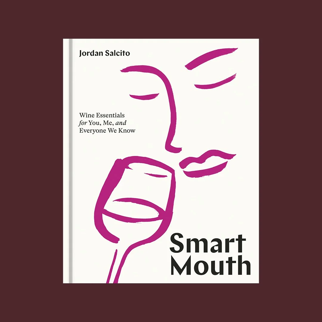 Smart Mouth: Wine Essentials for You, Me, and Everyone We Know
