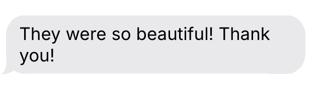 They were so beautiful! Thank you!