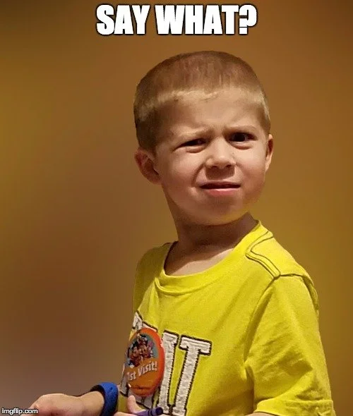 Say what?