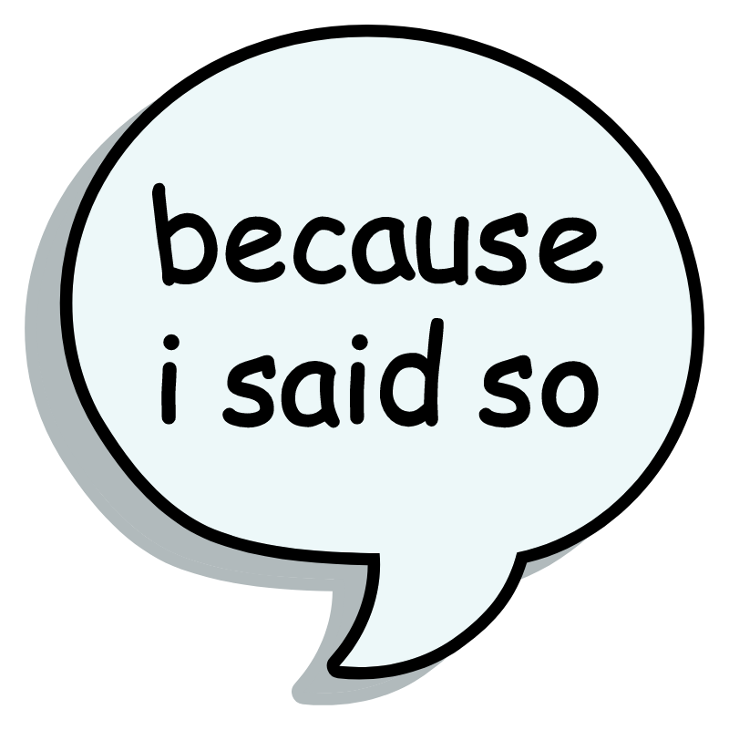 Because I said so
