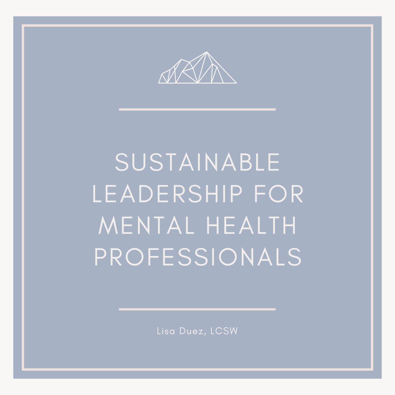 Leading Without Losing Yourself: Sustainable Leadership for Mental Health Professionals