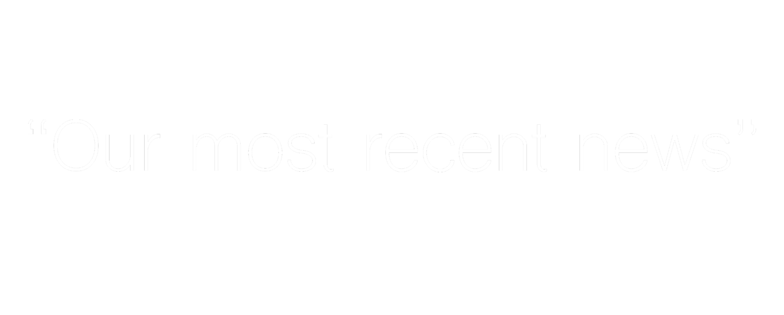 Texto en fondo negro que dice 'Our most recent news'.