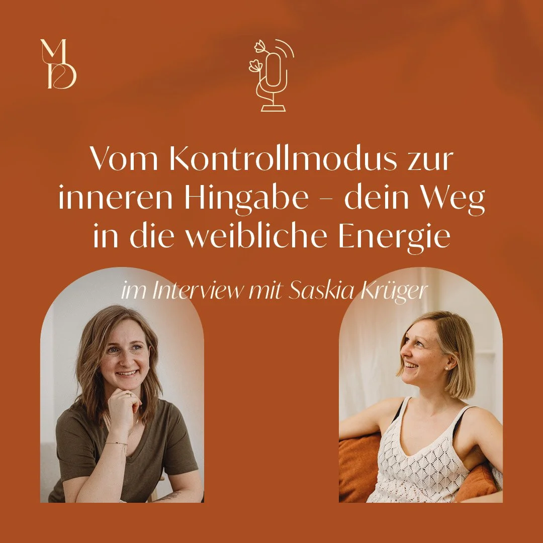 Vom Kontrollmodus zur inneren Hingabe – dein Weg in die weibliche Energie, im Interview mit Saskia Krüger