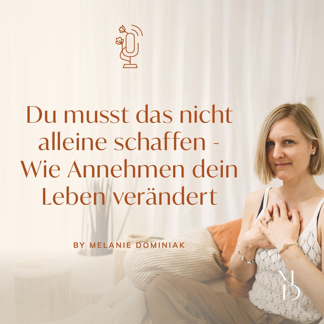 Du musst das nicht alleine schaffen – Wie Annehmen dein Leben verändert
