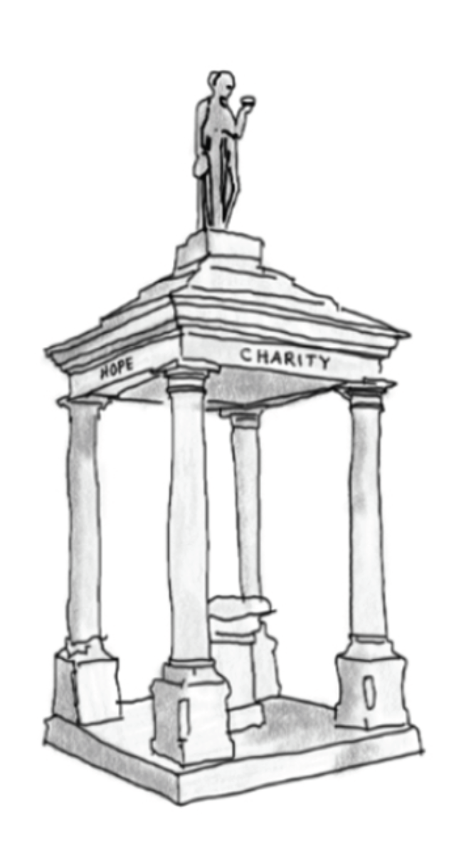 Drawing of a classical monument with four pillars supporting a triangular pediment, topped with a statue of a person holding a cup. The pediment has the words 'HOPE' and 'CHARITY' inscribed on it.