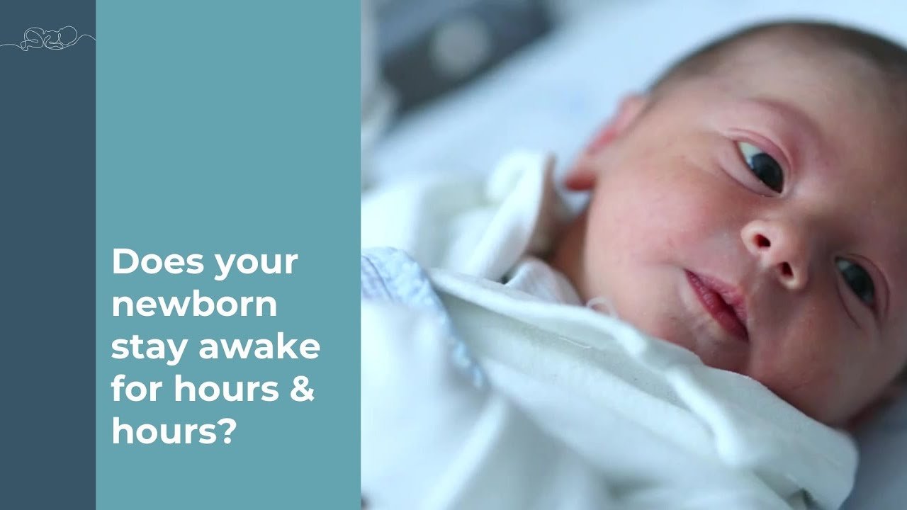Does your newborn stay awake for hours and hours?