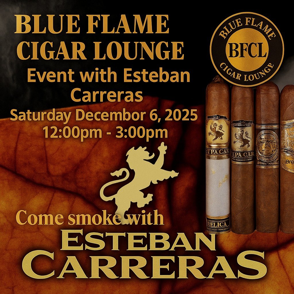 Blue Flame Cigar Lounge will be hosting Esteban Carreras Cigars for an event on Saturday, December 6th, from 12:00 PM to 3:00 PM.

For updates and event information, please follow us on Instagram and Facebook at @blueflamecigarlounge 
 #estebancarrer