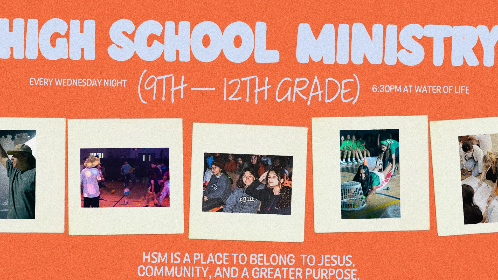 Poster with info about high school ministry for 9th to 12th grade students, taking place every Wednesday night at 6:30 PM at Water of Life, featuring photos of students participating in activities like group discussions and games.