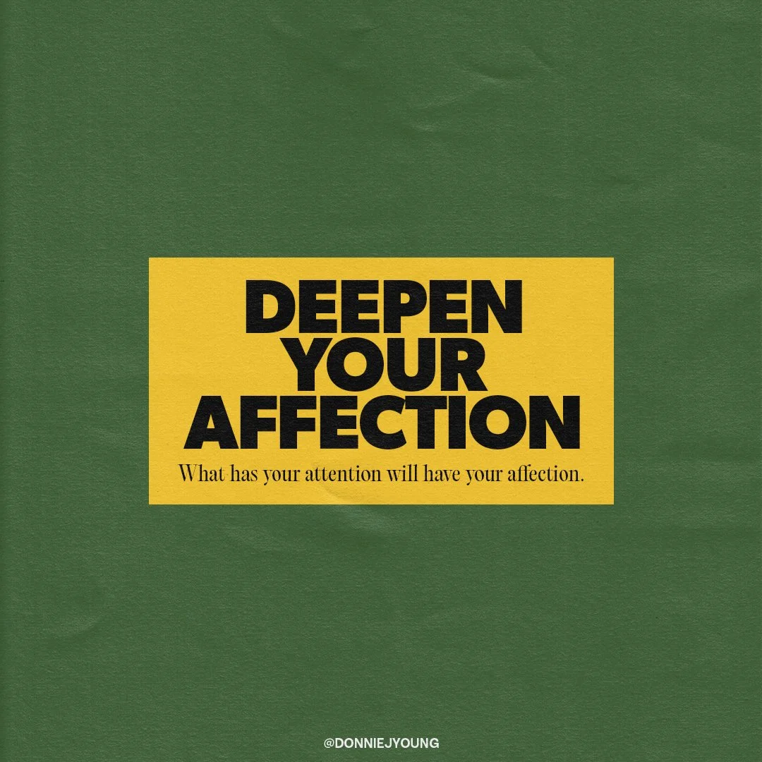 Green background with a yellow rectangle containing the bold black text "Deepen Your Affection." Smaller text below reads "What has your attention will have your affection" and the username "@DONNIEYOUNG" at the bottom.