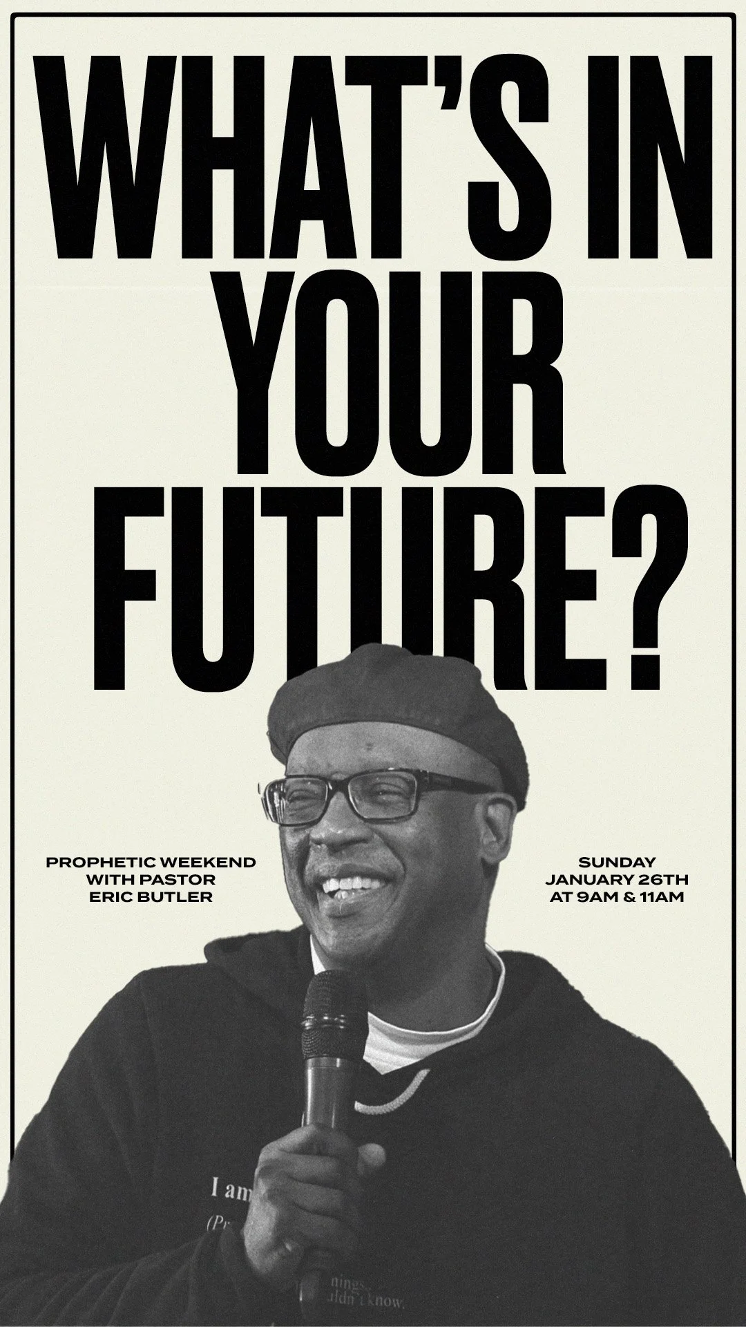A black and white poster advertising a prophetic weekend with Pastor Eric Butler, asking 'What's in your future?' and featuring a smiling man in glasses holding a microphone, scheduled for Sunday, January 26th at 9 AM and 11 AM.