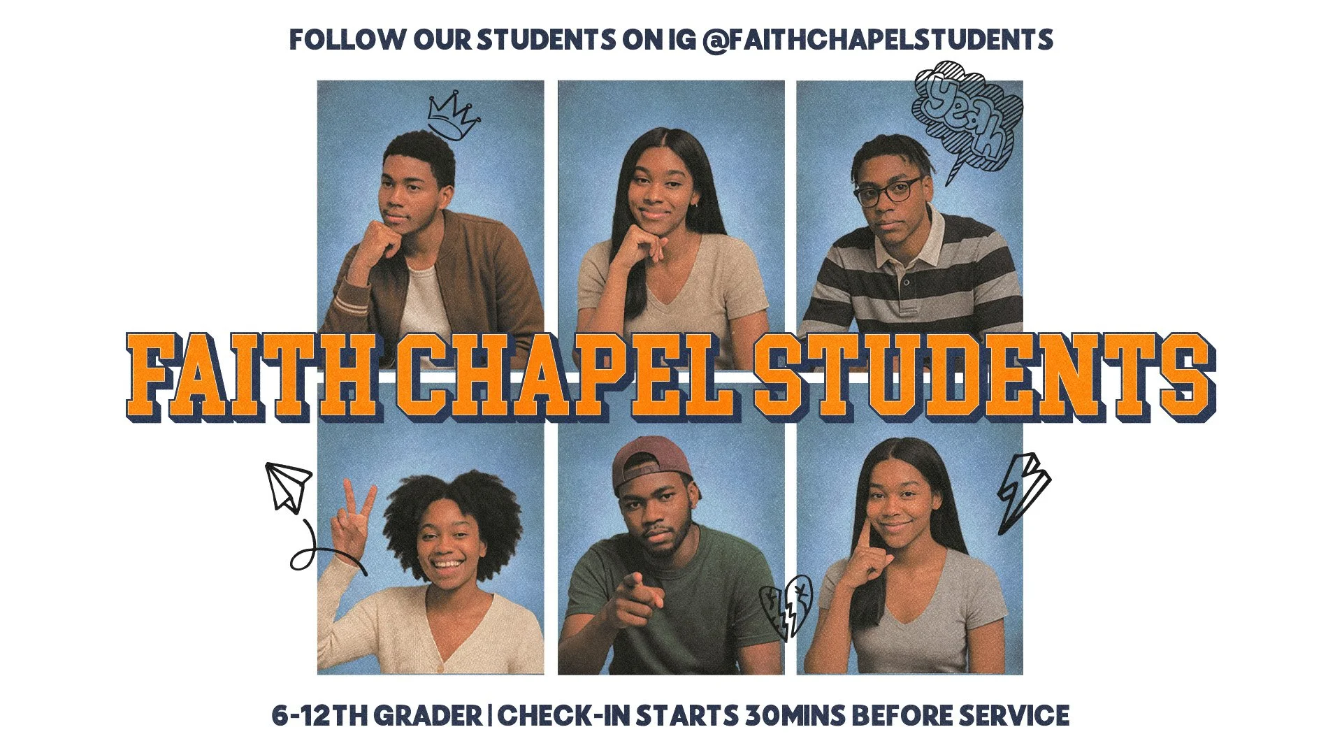 A poster encouraging followers to see students at Faith Chapel on Instagram, featuring photos of six diverse students with doodle-style icons like a crown, speech bubble, paper airplane, lightning bolt, and heart with a cross. The text highlights the