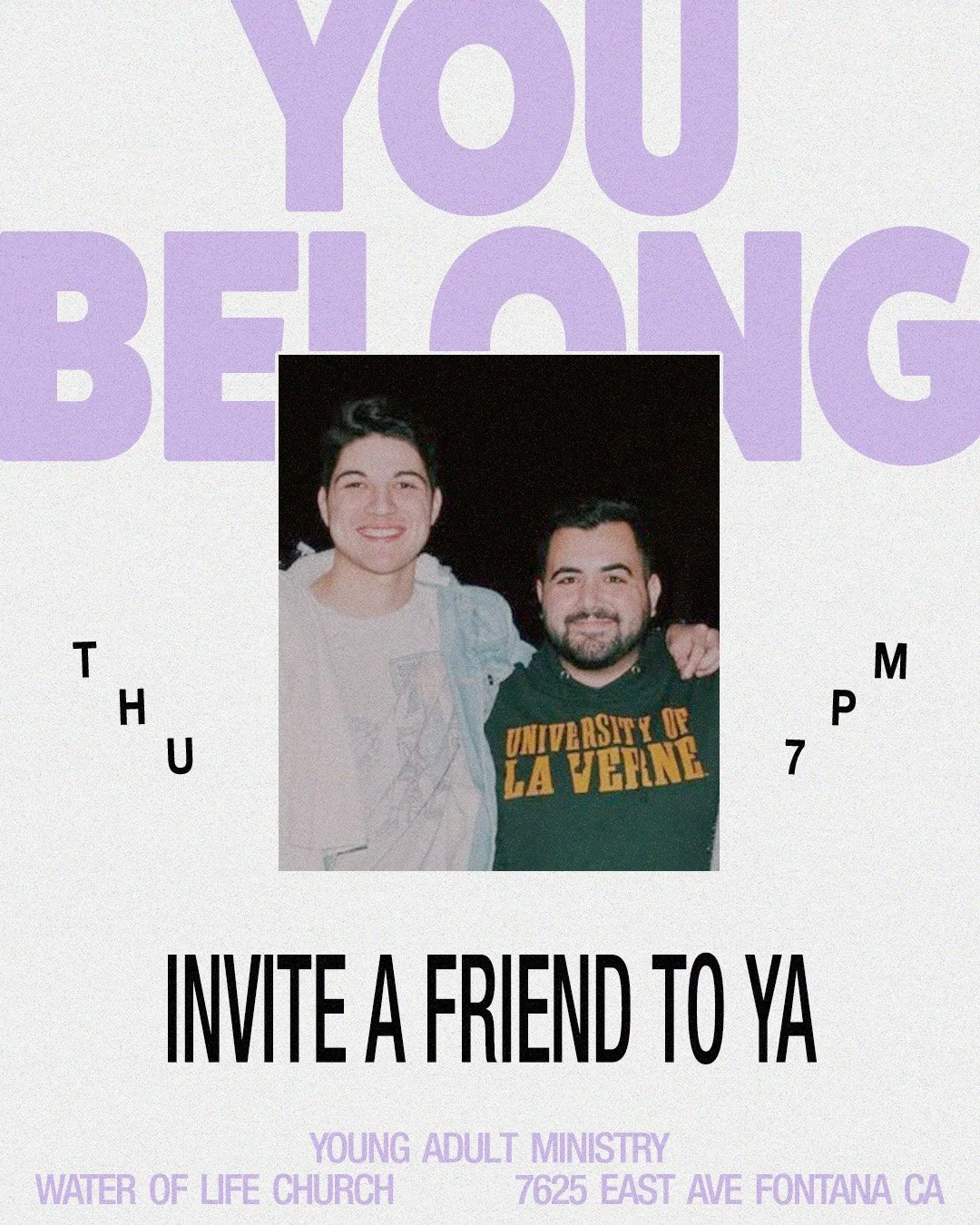 A flyer for a young adult ministry event at Water of Life Church in Fontana, California. It features a photo of two smiling men, one wearing a University of La Verne hoodie. The flyer encourages inviting friends to the event, with the text 'You Belong' in large purple letters at the top and 'Invite a Friend to Ya' at the bottom.