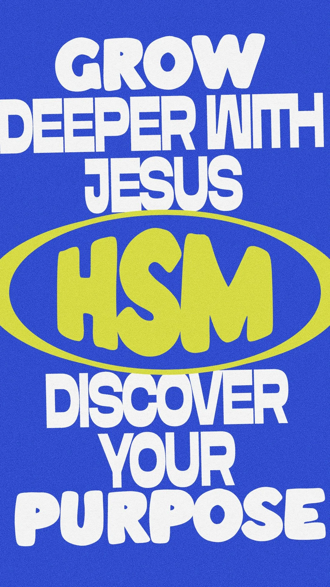 Motivational poster with blue background, displaying uplifting words: "Grow Deeper with Jesus" and "Discover Your Purpose," with the acronym "HSM" in yellow inside a yellow oval.