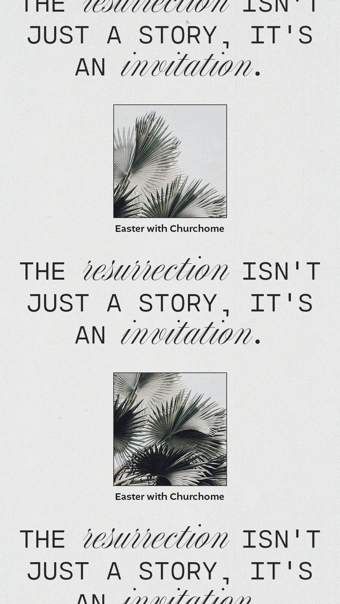 A motivational quote on a white background with two images of palm leaves and the caption 'Easter with Churchome.' The quote says, 'The resurrection isn't just a story, it's an invitation.'