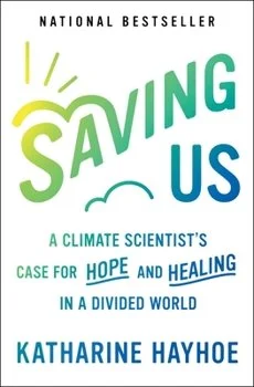 Book cover for "Saving Us" by Katharine Hayhoe, featuring a stylized heart and sun, with title and subtitle about climate science, hope, and healing.