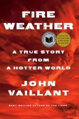 Book cover titled 'Fire Weather' by John Vaillant, with a fiery red and orange background and a book badge indicating it is one of the most important and best books of the year.