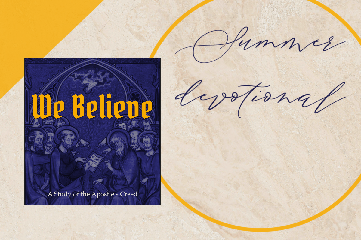 We Believe: A Study of the Apostles’ Creed