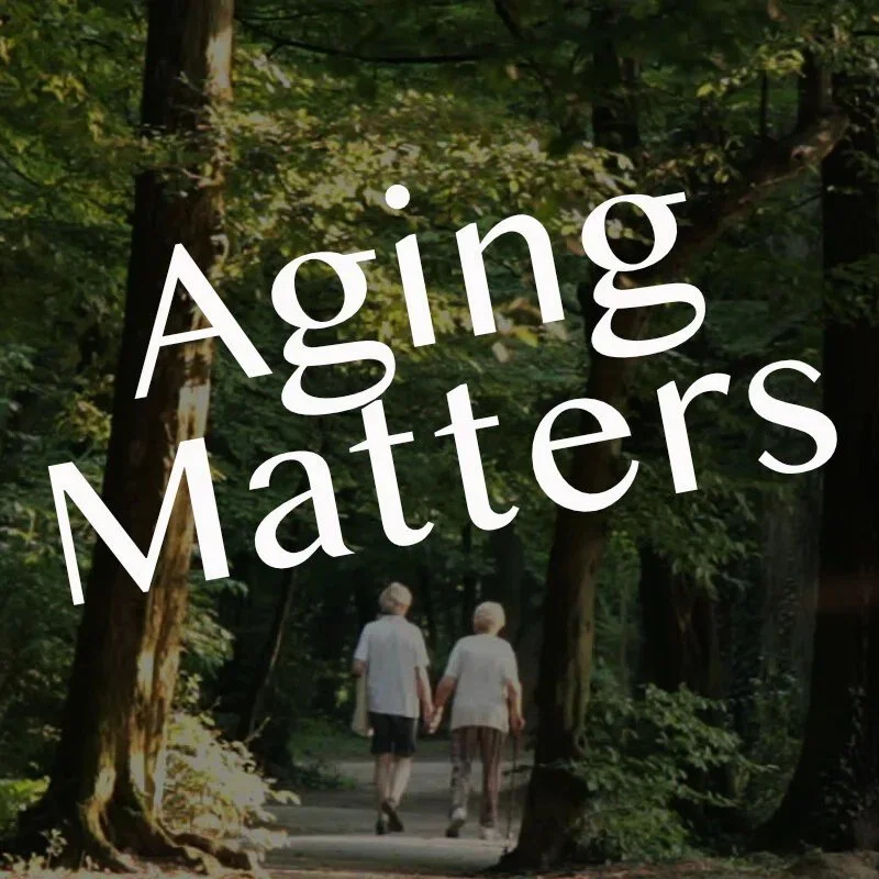 Aging Matters: Part 3