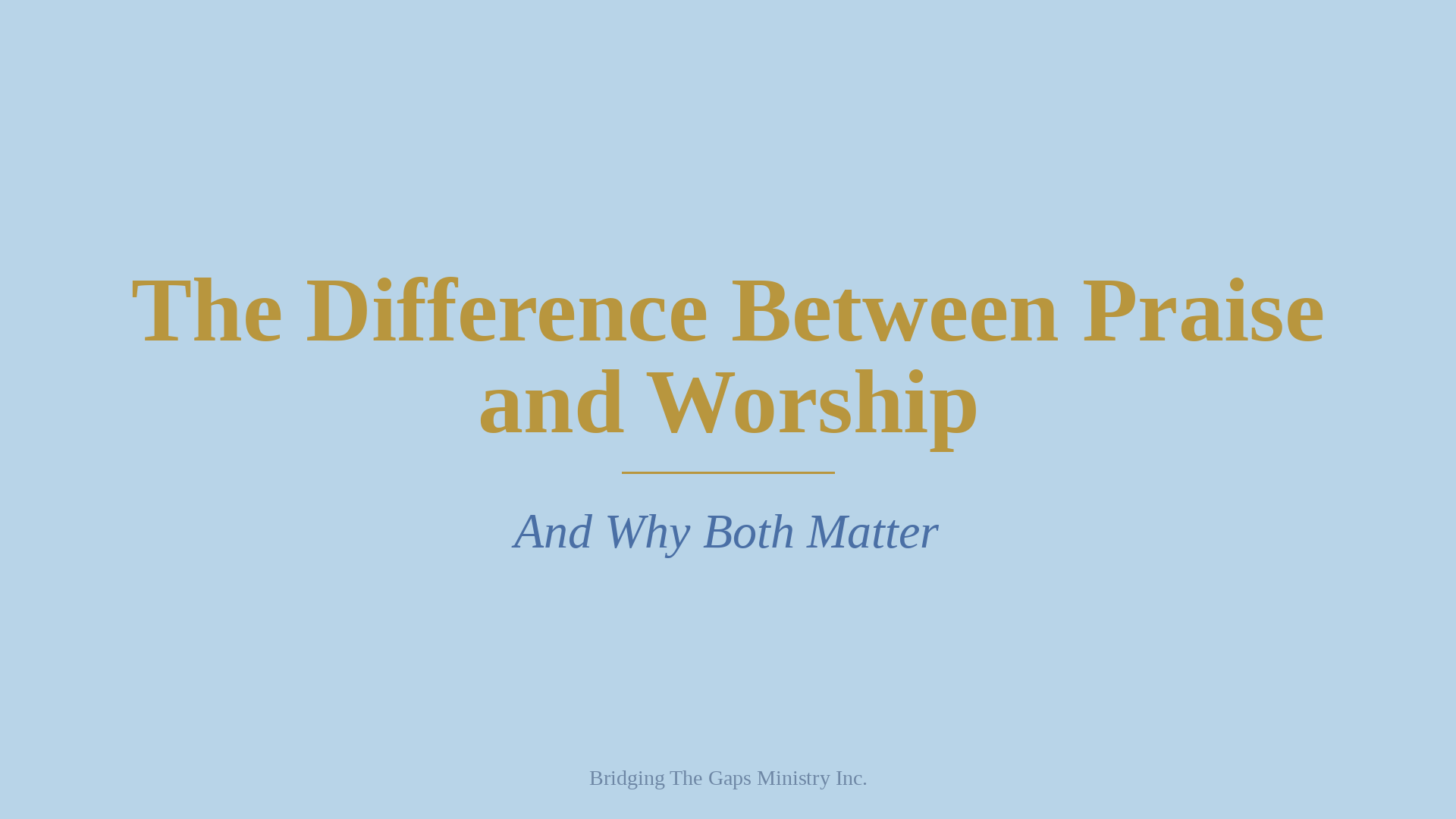 The Difference Between Praise and Worship