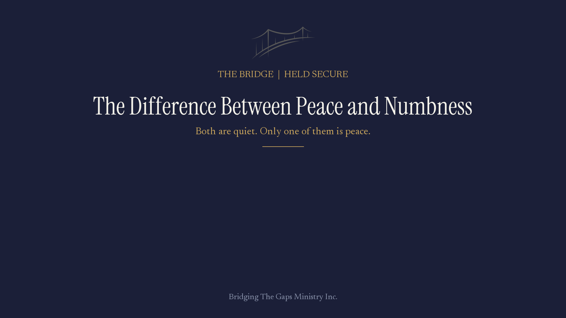 The Difference Between Peace and Numbness, Philippians 4:6-7 ASV, The Bridge devotional blog