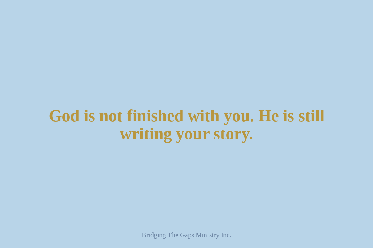 Reflection on God still writing your story through the sanctification process.